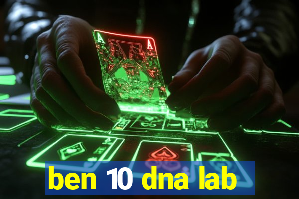 ben 10 dna lab